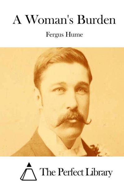 A Woman's Burden - Fergus Hume - Books - Createspace - 9781511819626 - April 20, 2015