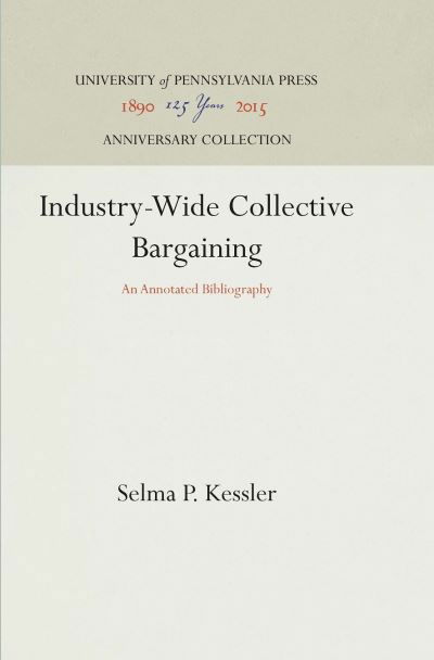 Cover for Selma P. Kessler · Industry-Wide Collective Bargaining (Gebundenes Buch) (1948)