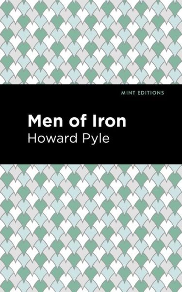 Men of Iron - Mint Editions - Howard Pyle - Kirjat - Graphic Arts Books - 9781513266626 - torstai 31. joulukuuta 2020