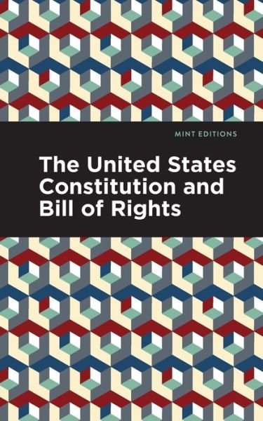 The United States Constitution and Bill of Rights - Mint Editions - Mint Editions - Livros - Graphic Arts Books - 9781513279626 - 10 de junho de 2021