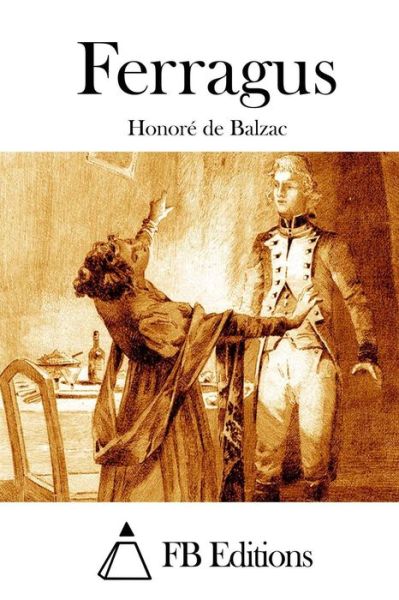 Ferragus - Honore De Balzac - Books - Createspace - 9781514173626 - June 1, 2015