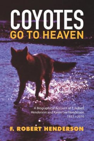 Cover for F Robert Henderson · Coyotes Go To Heaven (Paperback Book) (2015)