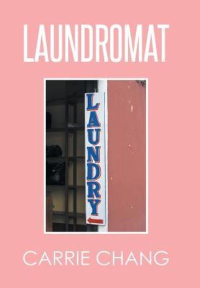 Cover for Carrie Chang · Laundromat (Hardcover Book) (2016)