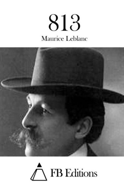 813 - Maurice Leblanc - Livres - Createspace - 9781514665626 - 23 juin 2015