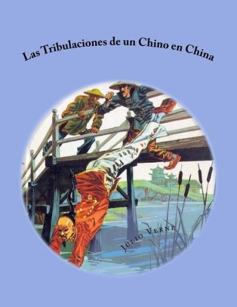 Las Tribulaciones De Un Chino en China - Julio Verne - Books - Createspace - 9781517507626 - October 3, 2015