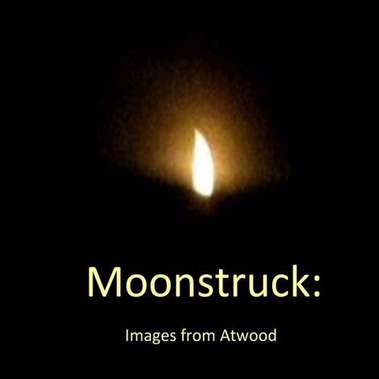 Cover for Atwood Cutting · Moonstruck (Paperback Book) (2015)