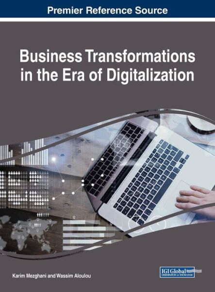Business Transformations in the Era of Digitalization - - Bücher - IGI Global - 9781522572626 - 22. Januar 2019