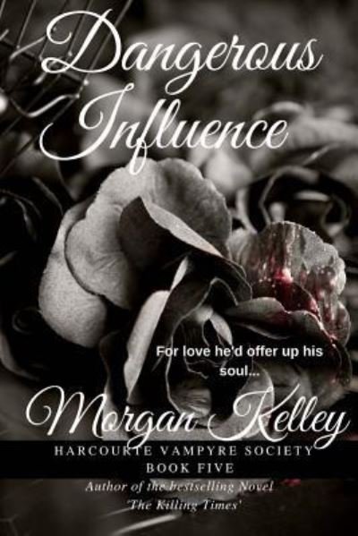 Cover for Morgan Kelley · Dangerous Influence (Pocketbok) (2016)