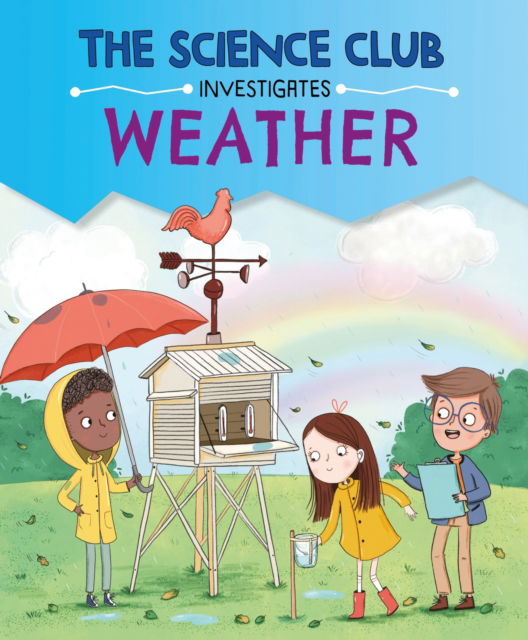 Cover for Mary Auld · The Science Club Investigates: Weather - The Science Club Investigates (Inbunden Bok) (2025)