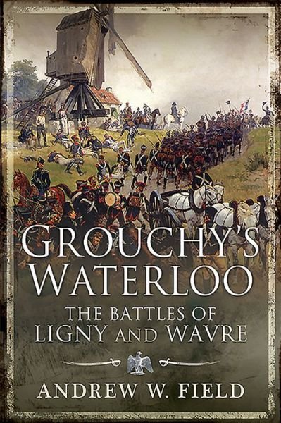 Cover for Andrew W Field · Grouchy's Waterloo (Paperback Book) (2019)