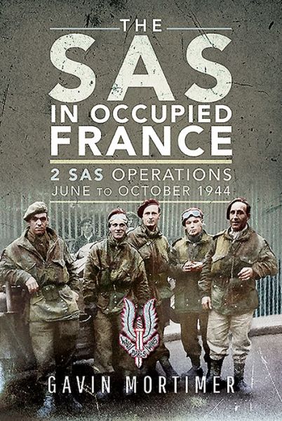 Cover for Gavin Mortimer · The SAS in Occupied France: 1 SAS Operations, June to October 1944 (Gebundenes Buch) (2020)