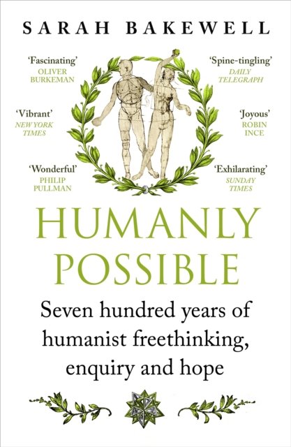 Cover for Sarah Bakewell · Humanly Possible: The great humanist experiment in living (Paperback Bog) (2024)