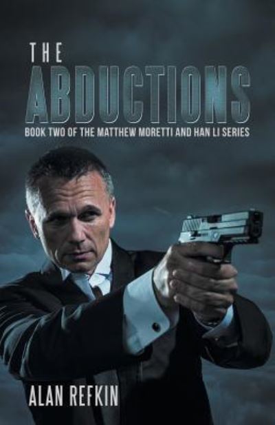 The Abductions - Alan Refkin - Books - iUniverse - 9781532047626 - May 31, 2018