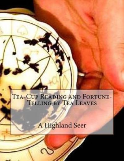 Cover for A Highland Seer · Tea-Cup Reading and Fortune-Telling by Tea Leaves (Paperback Book) (2016)