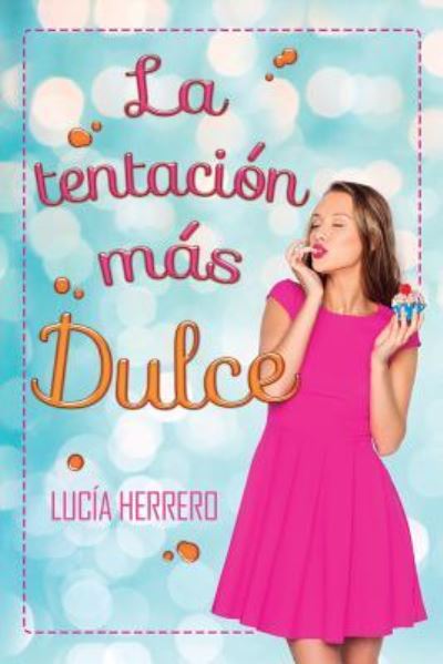 Cover for Lucia Herrero · La tentacion mas dulce (Paperback Book) (2016)