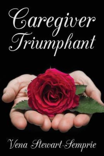 Cover for Vena Stewart-Semprie · Caregiver Triumphant (Paperback Book) (2016)