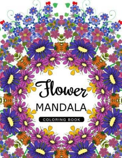 Cover for Flower Art Publishing · Flower Mandala Coloring Book (Paperback Book) (2016)