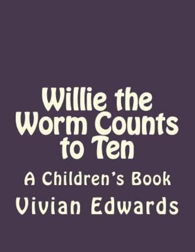 Cover for Vivian Edwards · Willie the Worm Counts to Ten (Paperback Book) (2016)