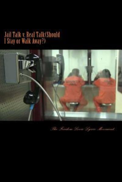 Cover for Freedom Loves Lyriic Movement · Jail Talk v. Real Talk (Should I Stay or Walk Away) (Paperback Book) (2016)