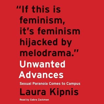 Cover for Laura Kipnis · Unwanted Advances (CD) (2017)