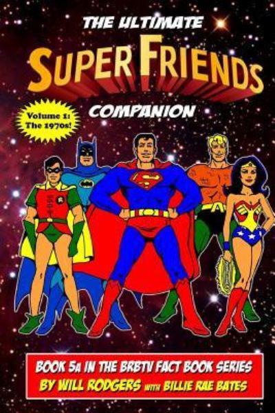 The Ultimate Super Friends Companion - Will Rodgers - Books - Createspace Independent Publishing Platf - 9781539767626 - 2017