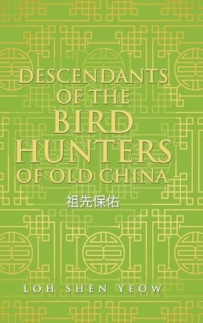 Cover for Loh Shen Yeow · Descendants of the Bird Hunters of Old China (Hardcover Book) (2019)