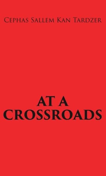 Cover for Cephas Sallem Kan Tardzer · At a Crossroads (Hardcover Book) (2018)
