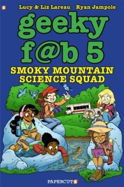 Geeky Fab 5 Vol. 5: Smoky Mountain Science Squad - Liz Lareau - Kirjat - Papercutz - 9781545805626 - tiistai 22. kesäkuuta 2021