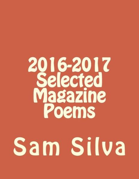 Cover for Sam Silva · 2016-2017 Selected Magazine Poems (Paperback Book) (2017)