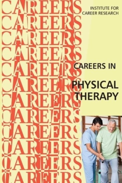 Career as a Physical Therapist - Institute for Career Research - Books - Createspace Independent Publishing Platf - 9781546895626 - May 23, 2017