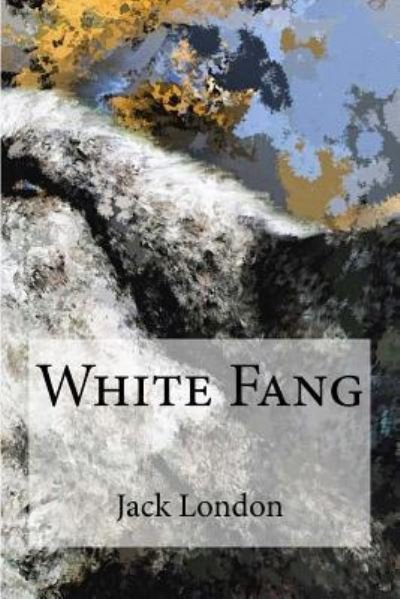 White Fang - Jack London - Bücher - Createspace Independent Publishing Platf - 9781548929626 - 16. Juli 2017