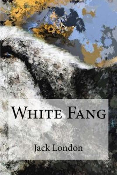 White Fang - Jack London - Books - Createspace Independent Publishing Platf - 9781548929626 - July 16, 2017