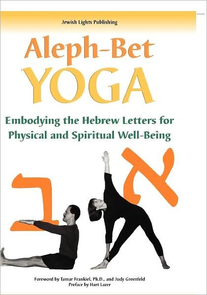 Aleph Bet-Yoga: Embodying the Hebrew Letters for Physical and Spiritual Well-Being - Steven Rapp - Books - Jewish Lights Publishing - 9781580231626 - June 27, 2002