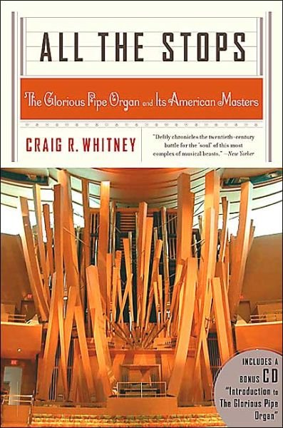 Cover for Craig Whitney · All The Stops: The Glorious Pipe Organ And Its American Masters (Paperback Book) [New edition] (2004)