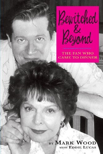Cover for Mark Wood · Bewitched and Beyond: the Fan Who Came to Dinner (Paperback Bog) (2013)