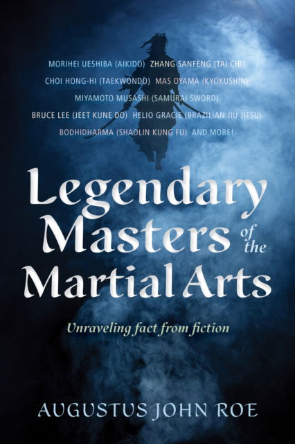 Cover for Augustus John Roe · Legends of the Masters: Unraveling Fact from Fiction in Martial Arts (Paperback Book) (2023)