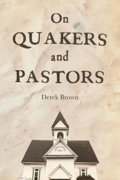 Cover for Derek Brown · On Quakers and Pastors (Paperback Book) (2019)