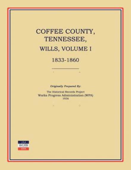 Cover for Works Progress Administration · Coffee County, Tennessee, Wills, Volume I, 1833-1860 (Paperback Book) (2012)