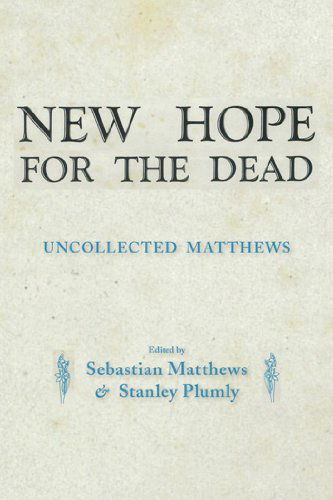 Cover for William Matthews · New Hope for the Dead: Uncollected William Matthews (Paperback Book) [1st edition] (2010)