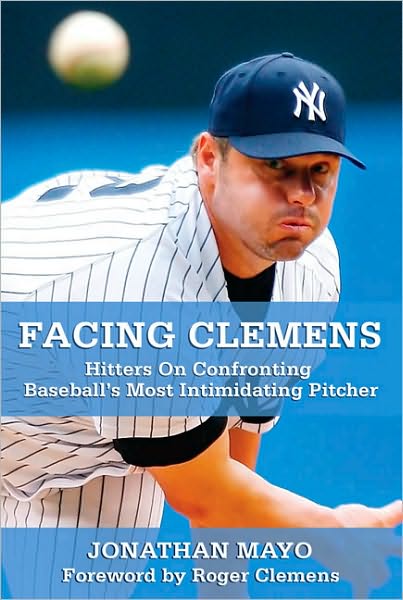 Cover for Jonathan Mayo · Facing Clemens: Hitters on Confronting Baseball's Most Intimidating Pitcher (Paperback Book) (2008)