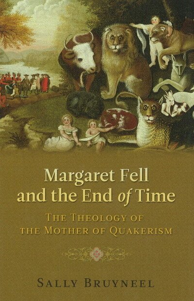 Cover for Sally Bruyneel · Margaret Fell and the End of Time: The Theology of the Mother of Quakerism (Gebundenes Buch) (2010)