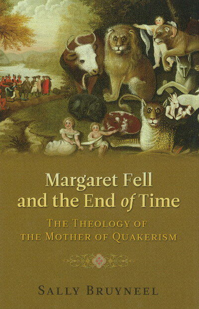 Cover for Sally Bruyneel · Margaret Fell and the End of Time: The Theology of the Mother of Quakerism (Hardcover Book) (2010)