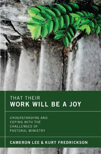 Cover for Cameron Lee · That Their Work Will Be a Joy: Understanding and Coping with the Challenges of Pastoral Ministry (Paperback Book) (2012)