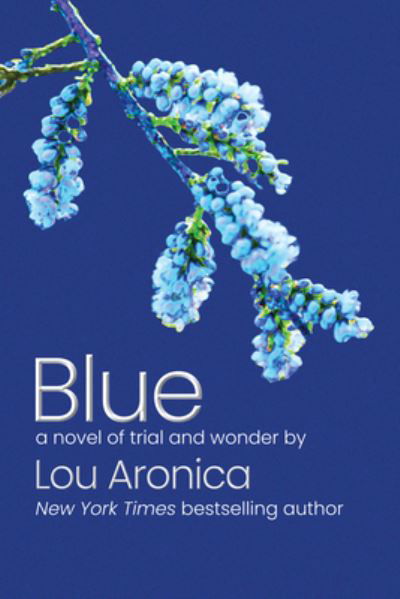 Cover for Lou Aronica · Blue: A Novel of Trial and Wonder (Inbunden Bok) (2025)