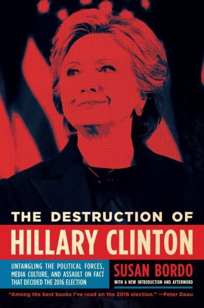 Cover for Susan Bordo · The Destruction of Hillary Clinton (Taschenbuch) (2018)