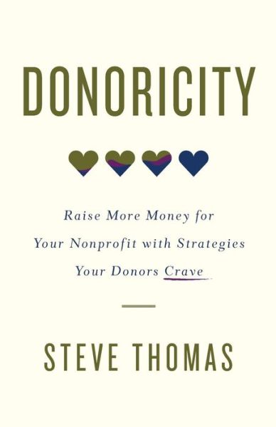 Cover for Steve Thomas · Donoricity : Raise More Money for Your Nonprofit with Strategies Your Donors Crave (Paperback Book) (2017)