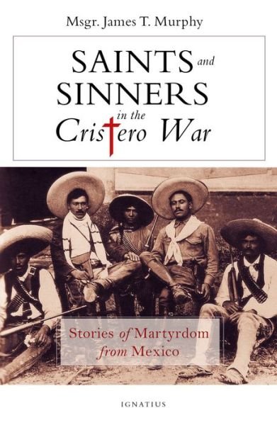 Cover for James Murphy · Saints and Sinners in the Cristero War (Paperback Book) (2019)