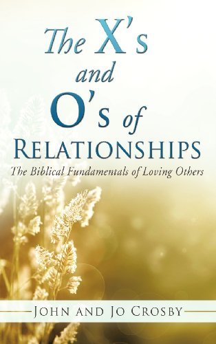 Cover for Crosby, John (Formally Professor of Family Studies at the University of Kentucky USA) · The X's and O's of Relationships (Hardcover Book) (2012)