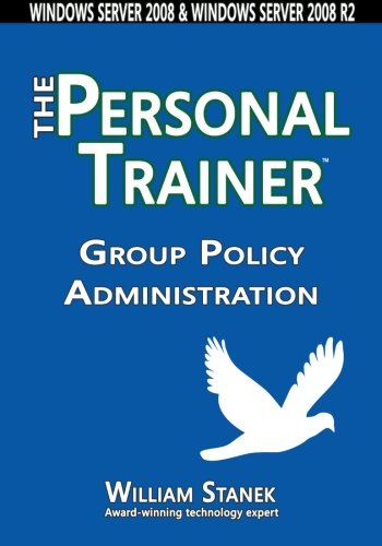 Cover for William Stanek · Group Policy Administration: the Personal Trainer for Windows Server 2008 and Windows Server 2008 R2 (Pocketbok) (2014)