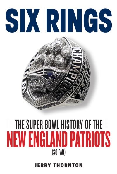 Cover for Jerry Thornton · Six Rings: The Super Bowl History of the New England Patriots (Paperback Book) (2020)